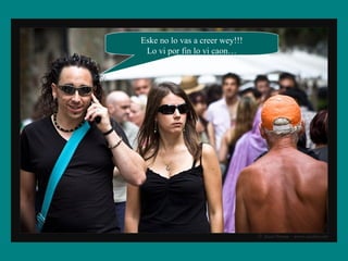 Eske no lo vas a creer wey!!!
Lo vi por fin lo vi caon…
 