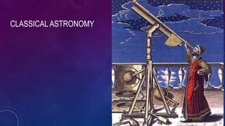 CLASSICAL ASTRONOMY
 