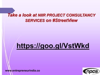 Take a look at NIIR PROJECT CONSULTANCY
SERVICES on #StreetView
https://goo.gl/VstWkd
www.entrepreneurindia.co
 