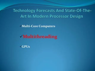 Multi-Core Computers



Multithreading

GPUs
 