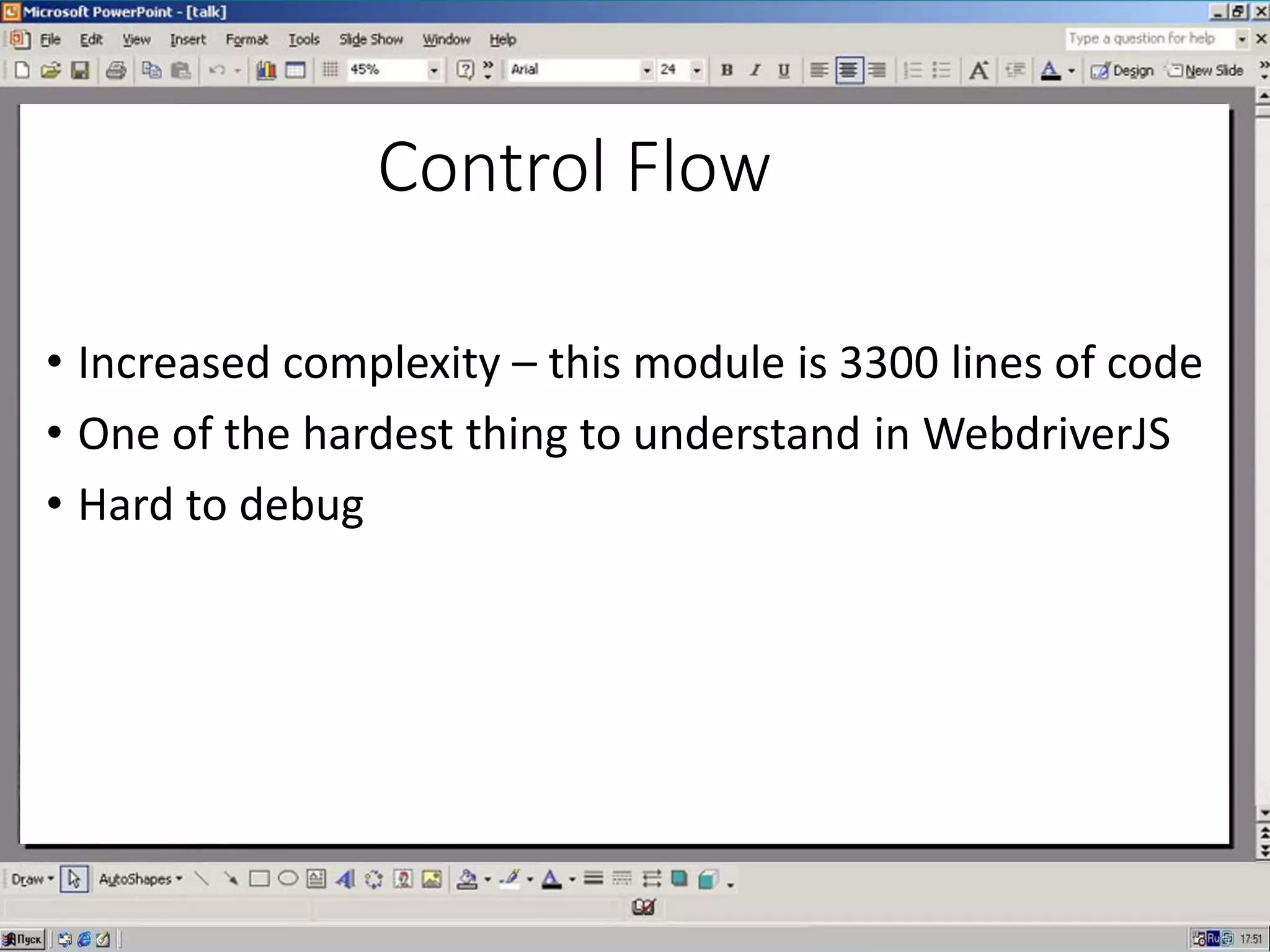 Control Flow
• Increased complexity – this module is 3300 lines of code
• One of the hardest thing to understand in WebdriverJS
• Hard to debug
 