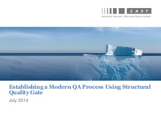 July 2014
Establishing a Modern QA Process Using Structural
Quality Gate
 