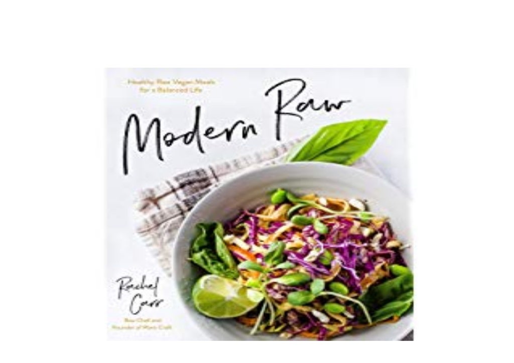 Modern Raw Healthy Raw Vegan Meals For A Balanced Life P.D.F_EPUB Modern Raw Healthy Raw Vegan Meals for a Balanced Life *E-…