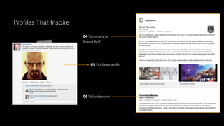 Profiles That Inspire
04 Summary or
Brand Ad?
05 Updates as Art
06 Volunteerism
 