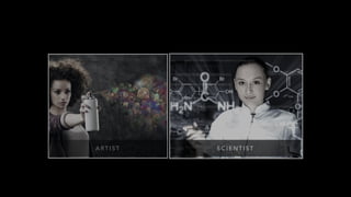 A RT I S T S C I E N T I S T
 