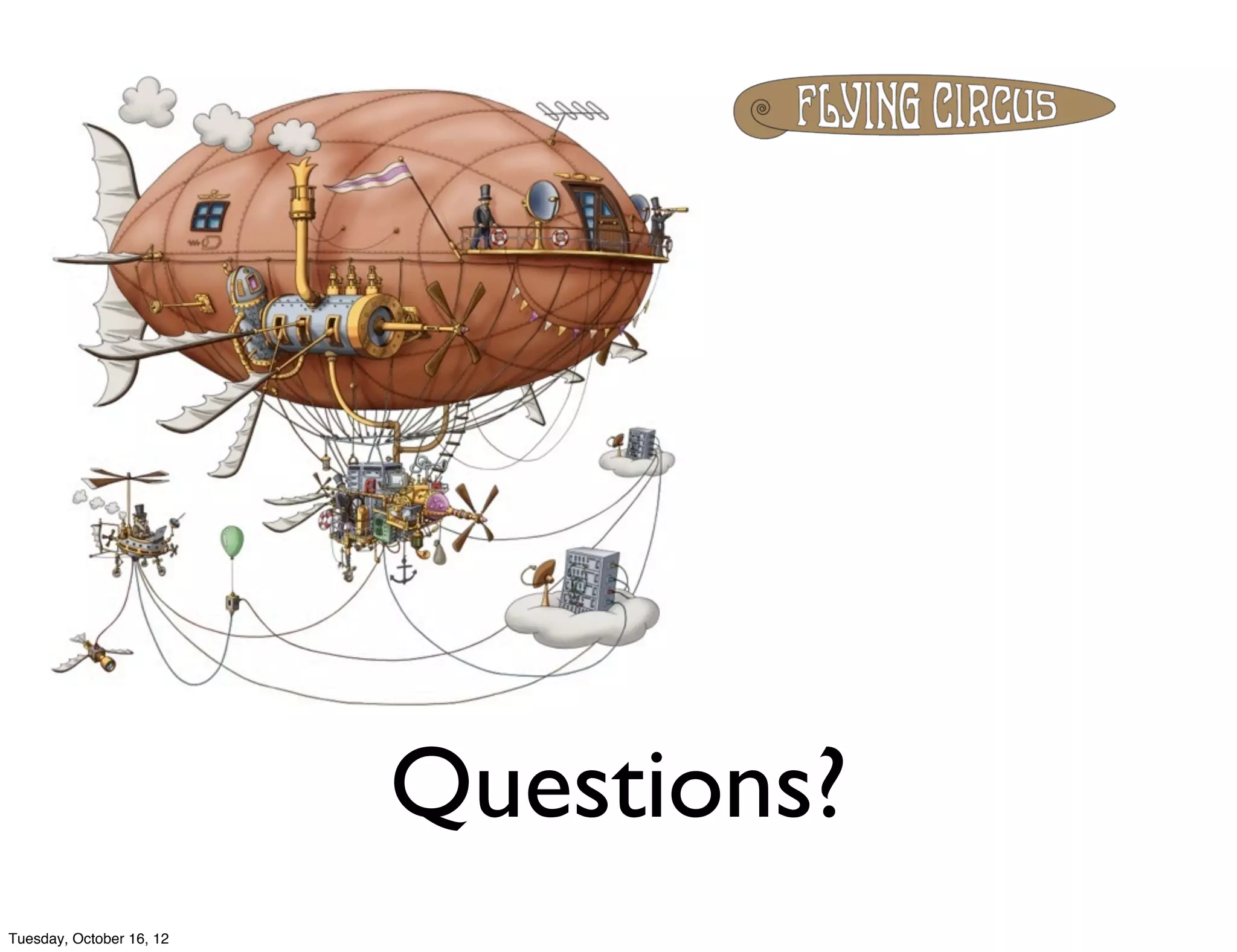 Questions?
Tuesday, October 16, 12
 