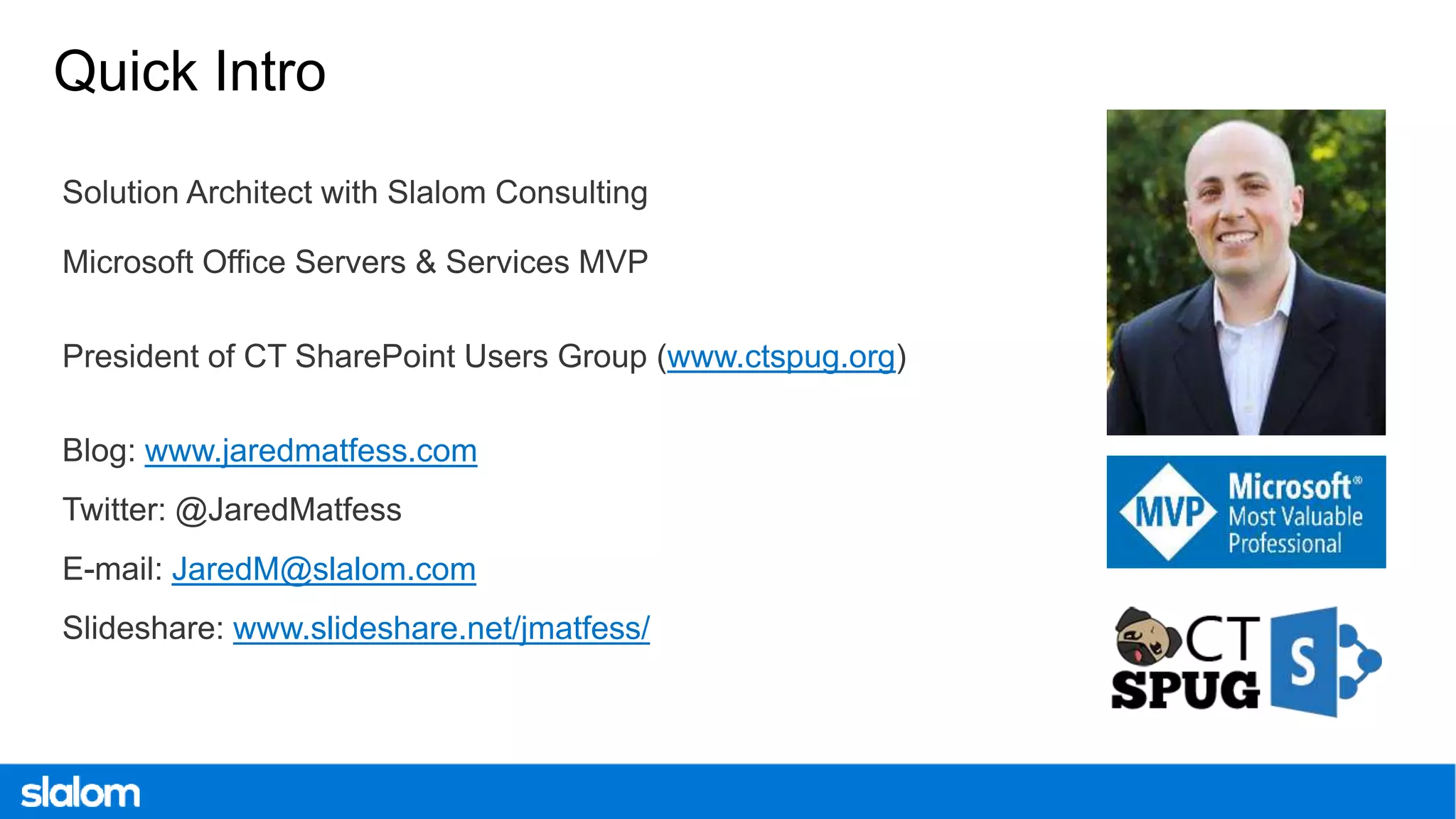 www.ctspug.org www.jaredmatfess.com JaredM@slalom.com www.slideshare.net/jmatfess/