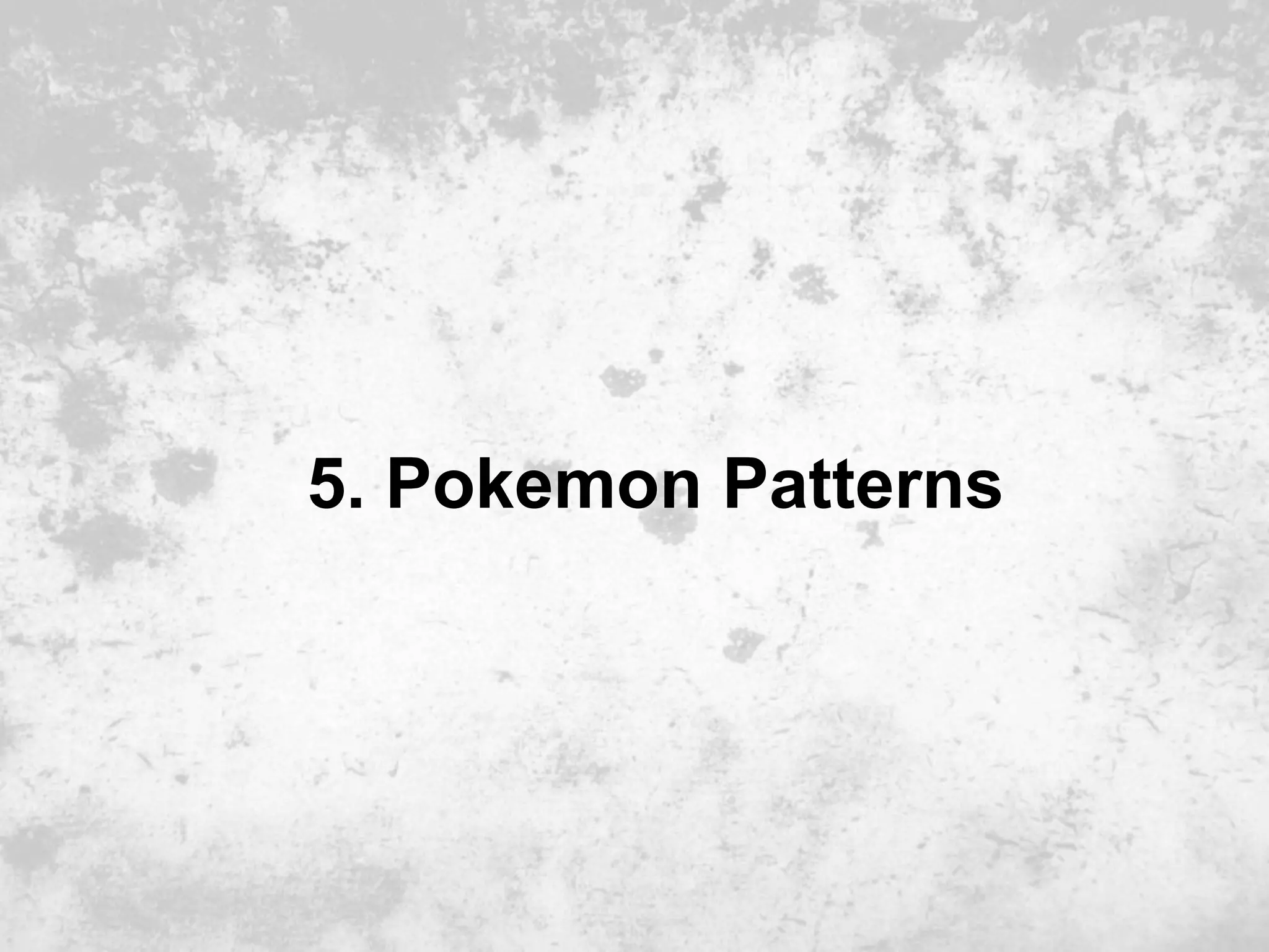 5. Pokemon Patterns
 