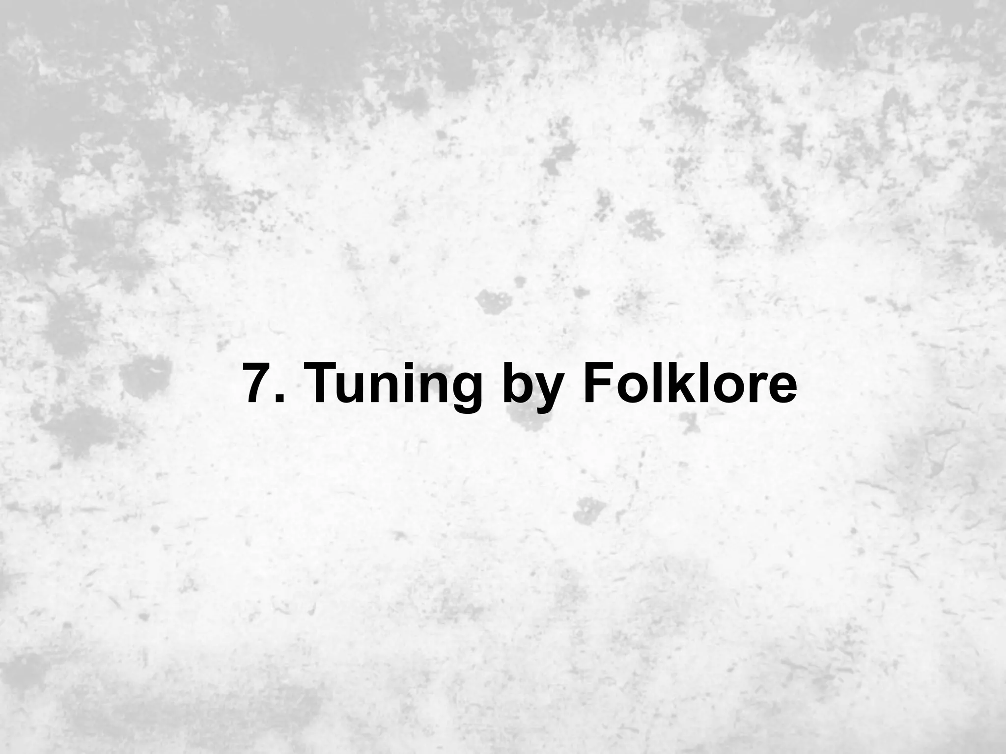 7. Tuning by Folklore
 