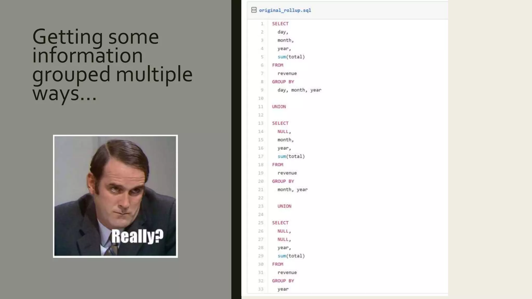 Getting some
information
grouped multiple
ways…
 