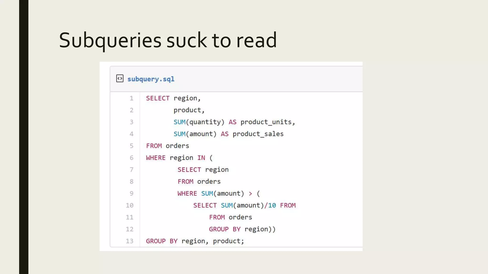 Subqueries suck to read
 