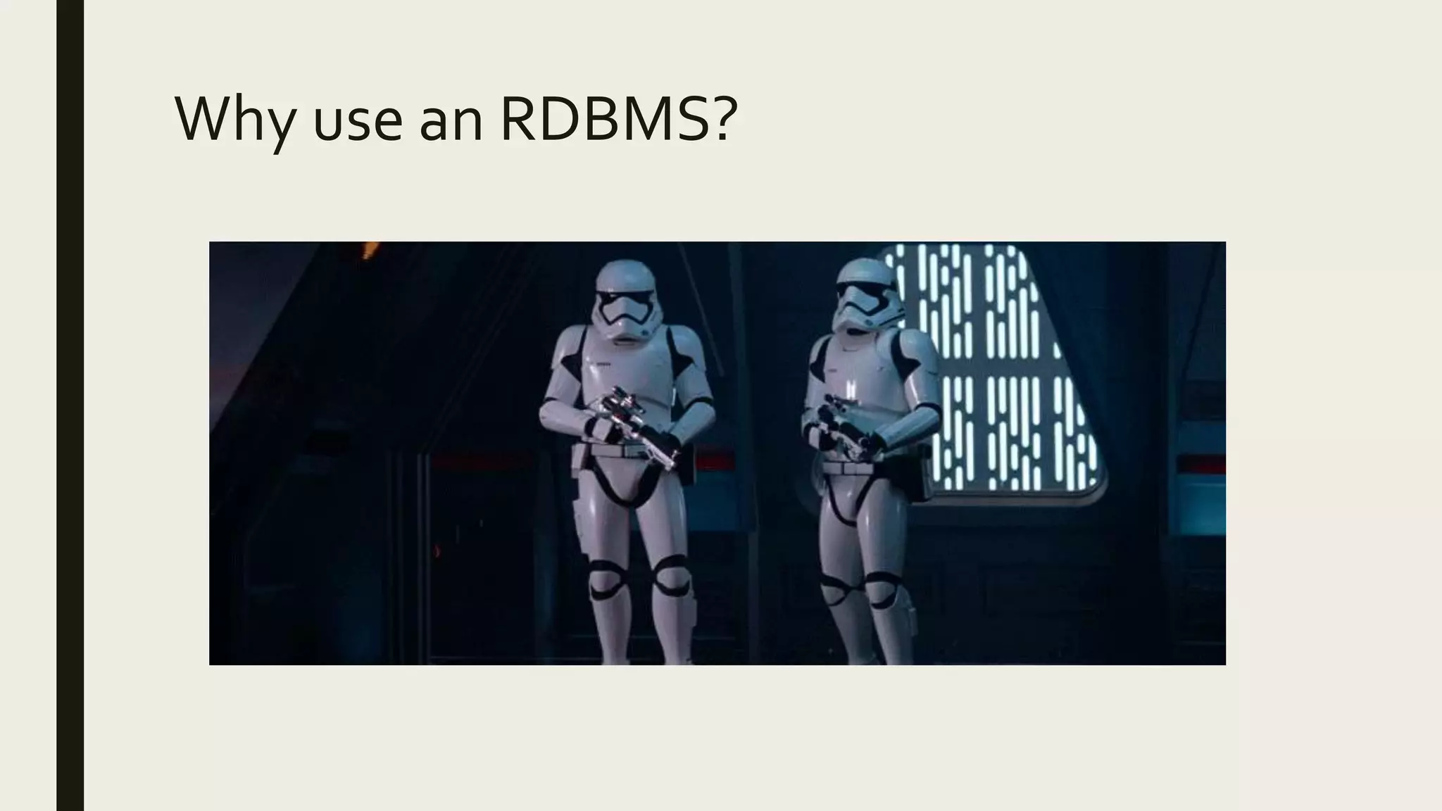 Why use an RDBMS?
 