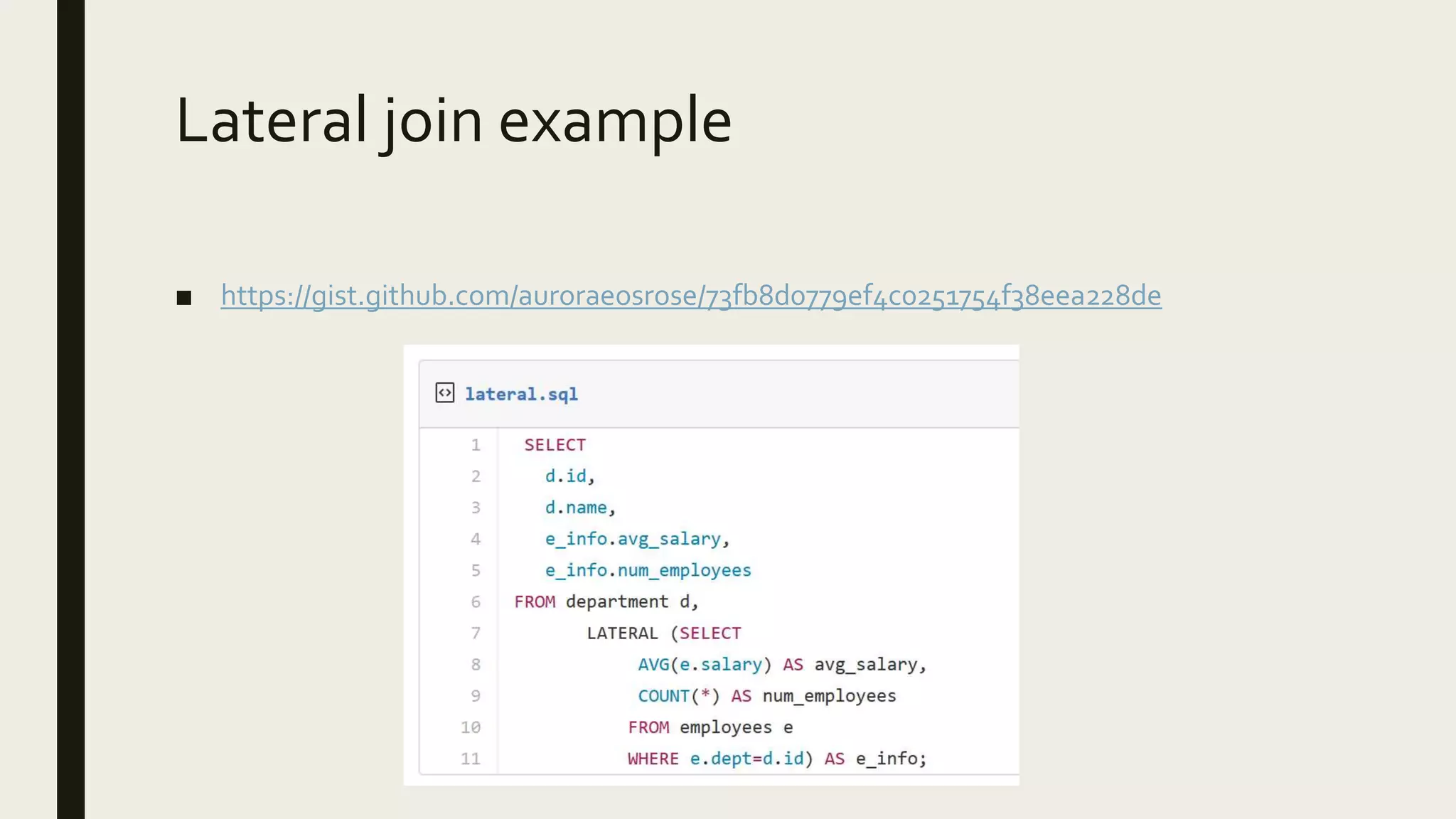 Lateral join example
■ https://gist.github.com/auroraeosrose/73fb8d0779ef4c0251754f38eea228de
 
