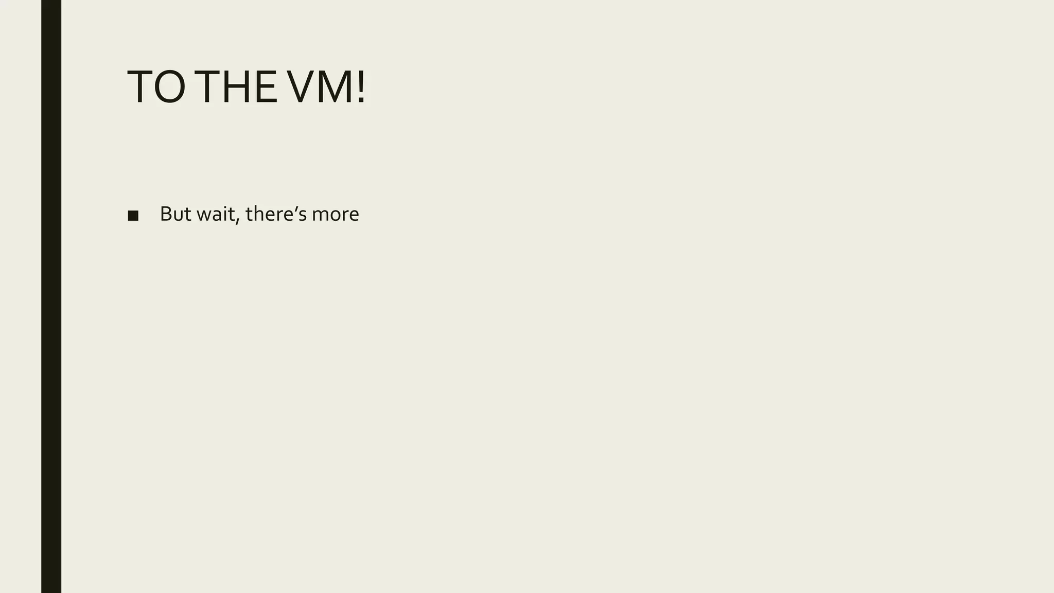 TOTHEVM!
■ But wait, there’s more
 
