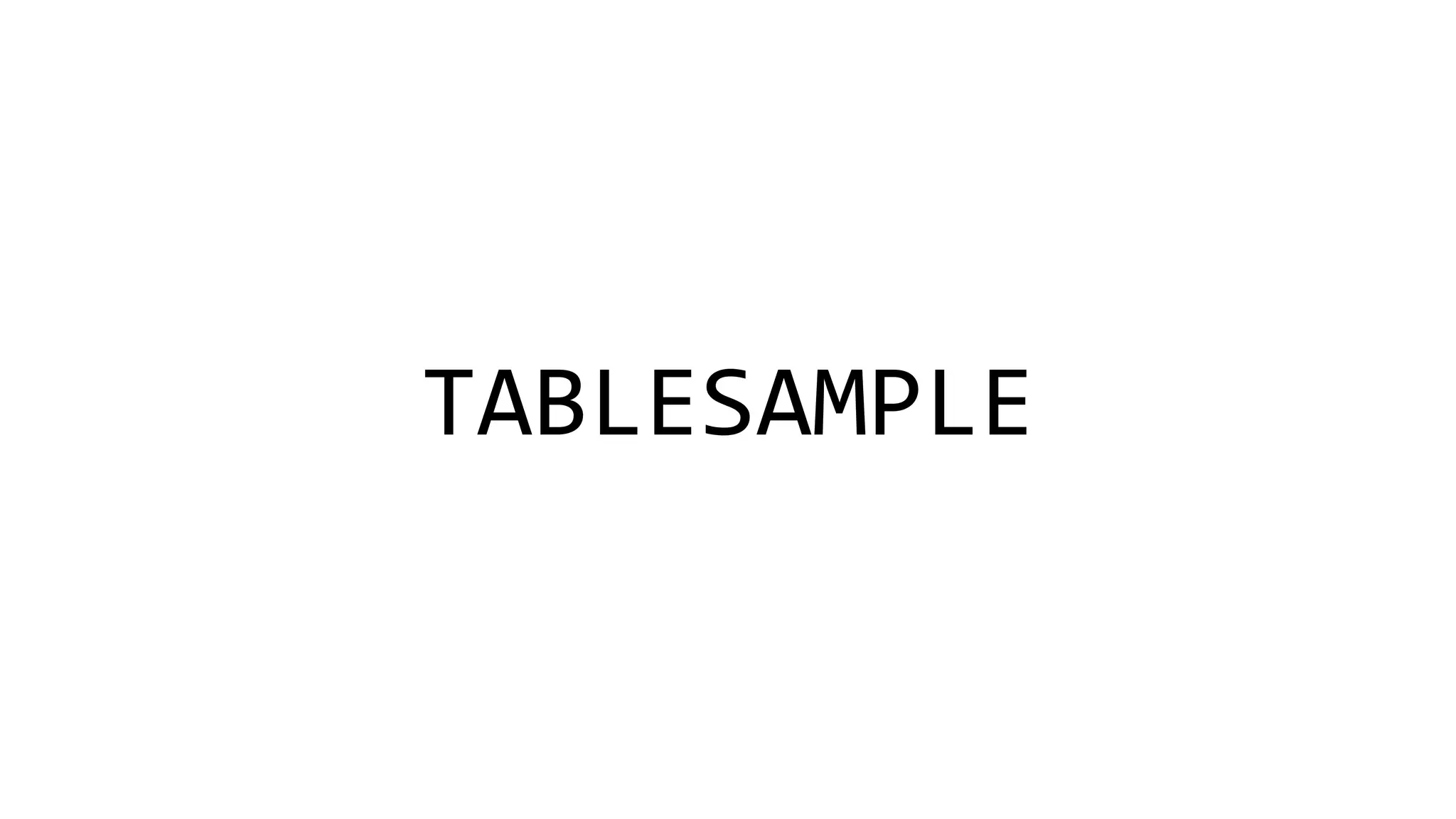 TABLESAMPLE
 