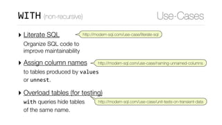 ‣ Literate SQL  
Organize SQL code to 
improve maintainability
‣ Assign column names  
to tables produced by values 
or un...