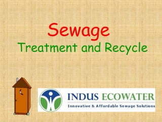 Sewage
Treatment and Recycle
 