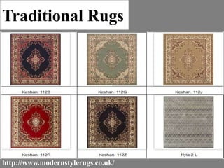 Traditional Rugs
http://www.modernstylerugs.co.uk/
 