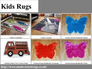 Kids Rugs
http://www.modernstylerugs.co.uk/
 