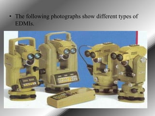 • The following photographs show different types of
EDMIs.

 