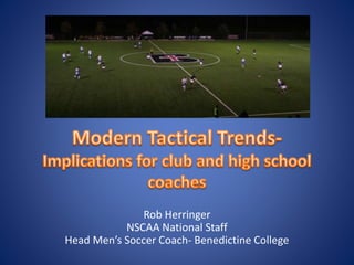 Rob Herringer
NSCAA National Staff
Head Men’s Soccer Coach- Benedictine College
 