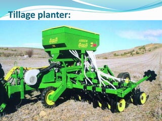 Tillage planter:
 