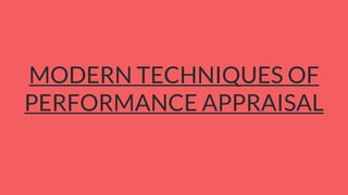MODERN TECHNIQUES OF
PERFORMANCE APPRAISAL
 