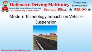 Modern Technology Impacts on Vehicle
Suspension
 