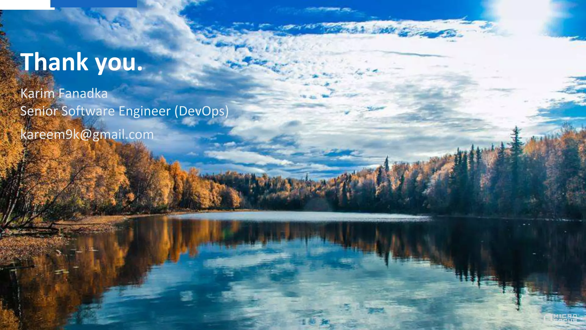 Thank you.
kareem9k@gmail.com
Karim Fanadka
Senior Software Engineer (DevOps)
 