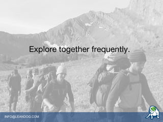 INFO@LEANDOG.COM
Explore together frequently.
 