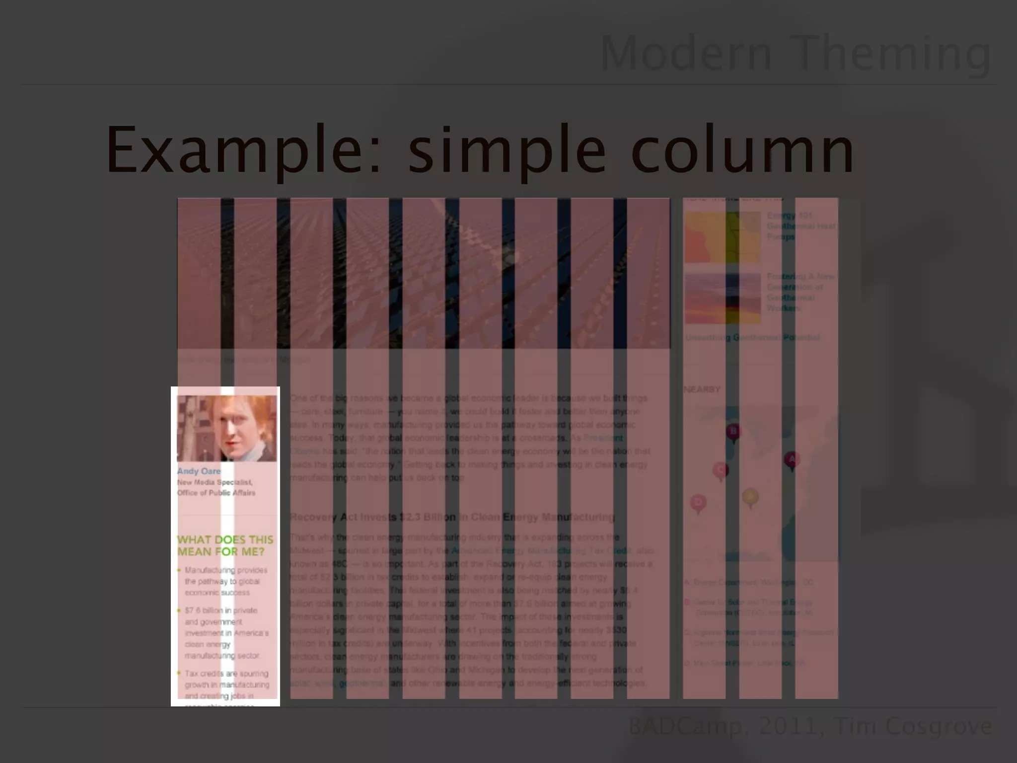 Modern Theming

Example: simple column




               BADCamp, 2011, Tim Cosgrove
 