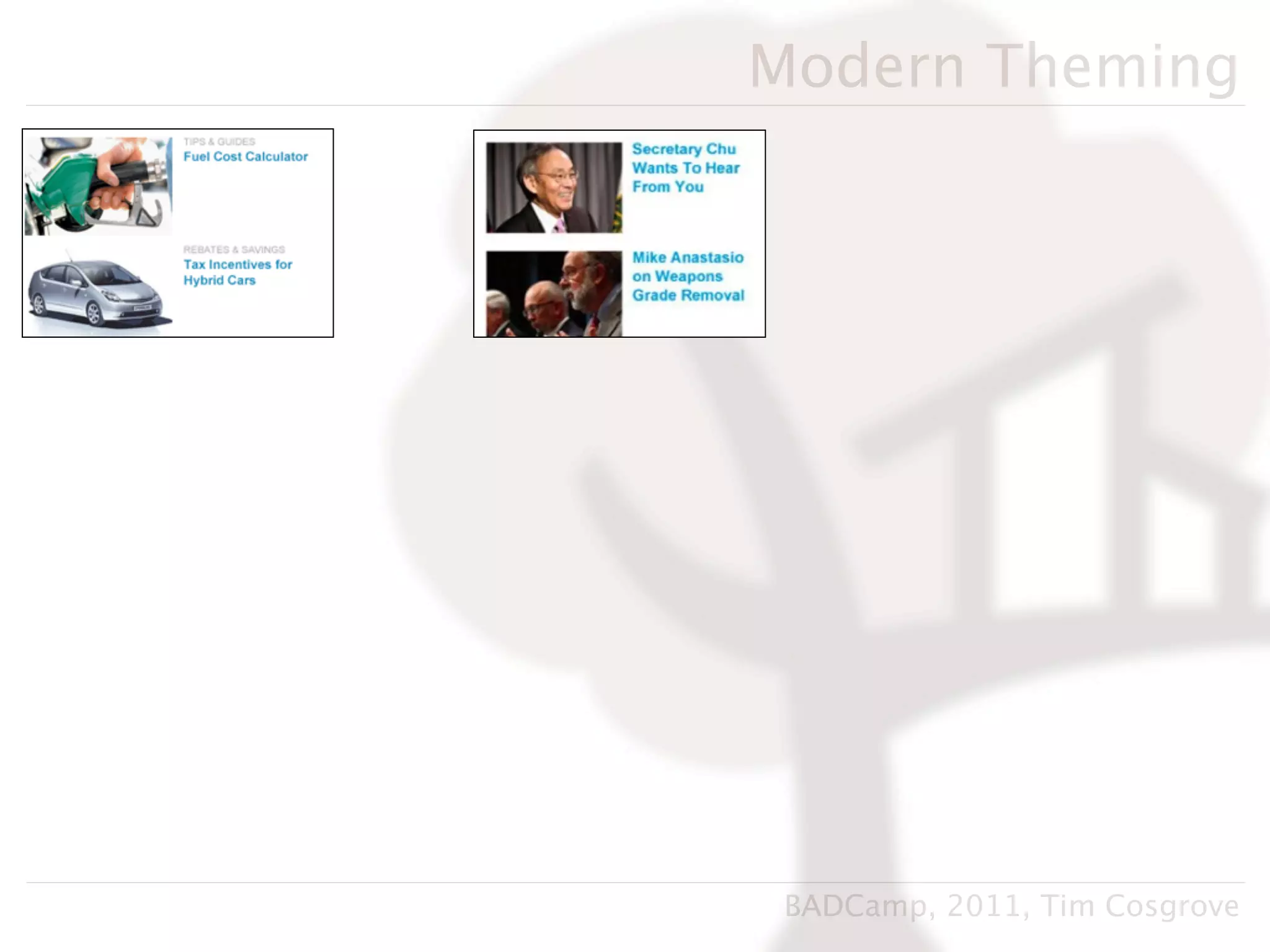 Modern Theming




 BADCamp, 2011, Tim Cosgrove
 