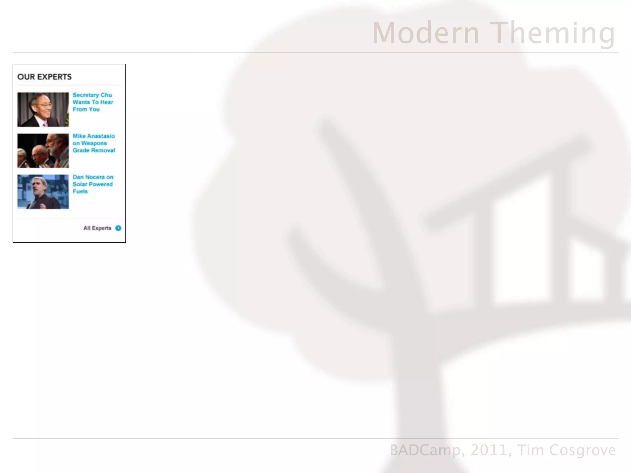 Modern Theming




 BADCamp, 2011, Tim Cosgrove
 