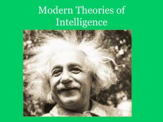 Modern Theories of
Intelligence
 