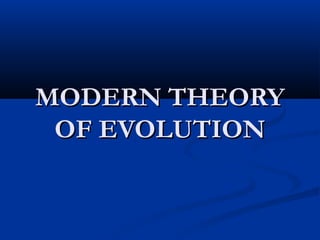 MODERN THEORY
 OF EVOLUTION
 