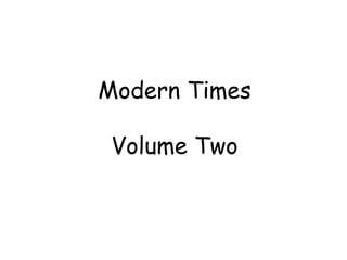 Modern Times
Volume Two
 