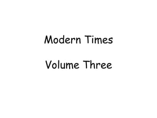 Modern Times
Volume Three
 