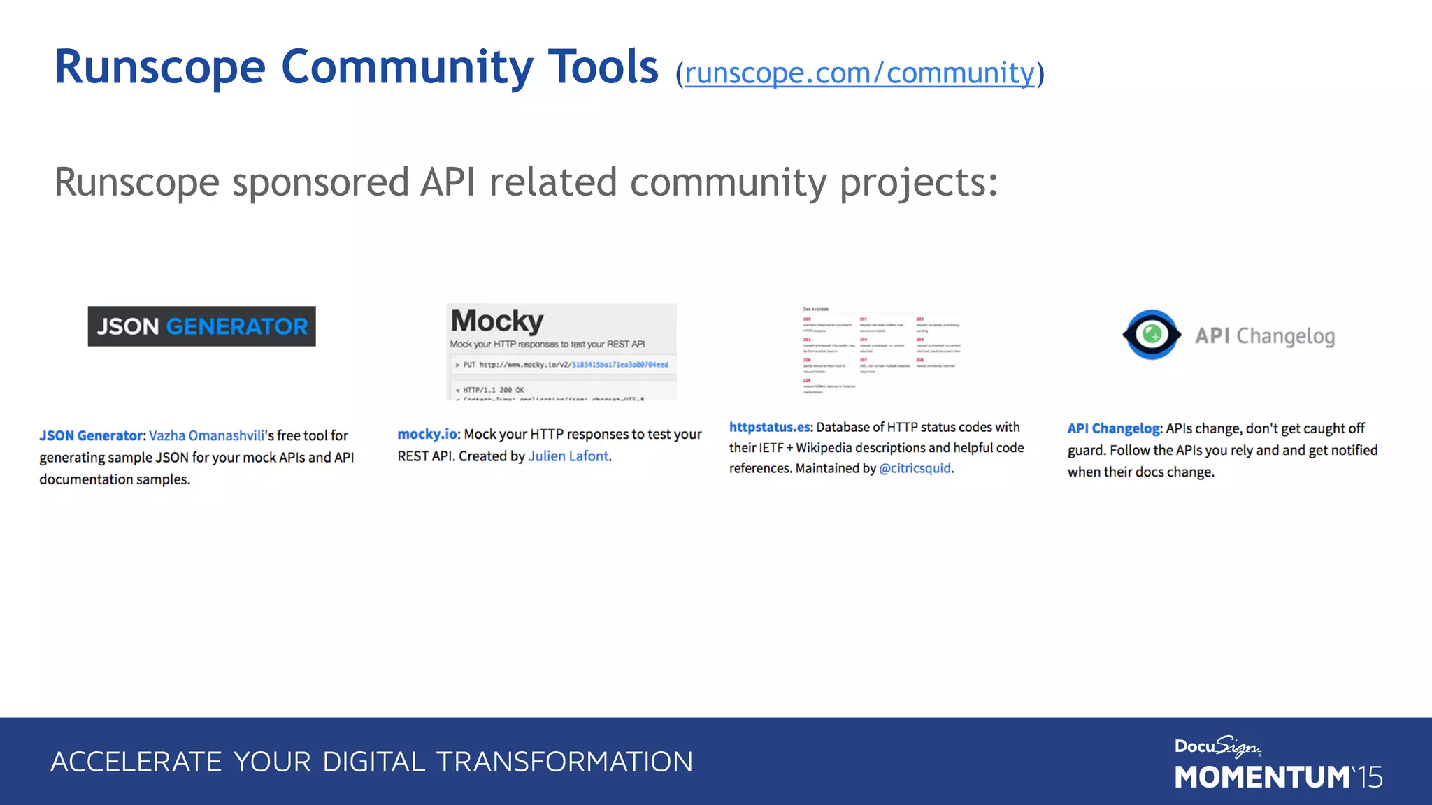 Runscope sponsored API related community projects:
Runscope Community Tools (runscope.com/community)
 