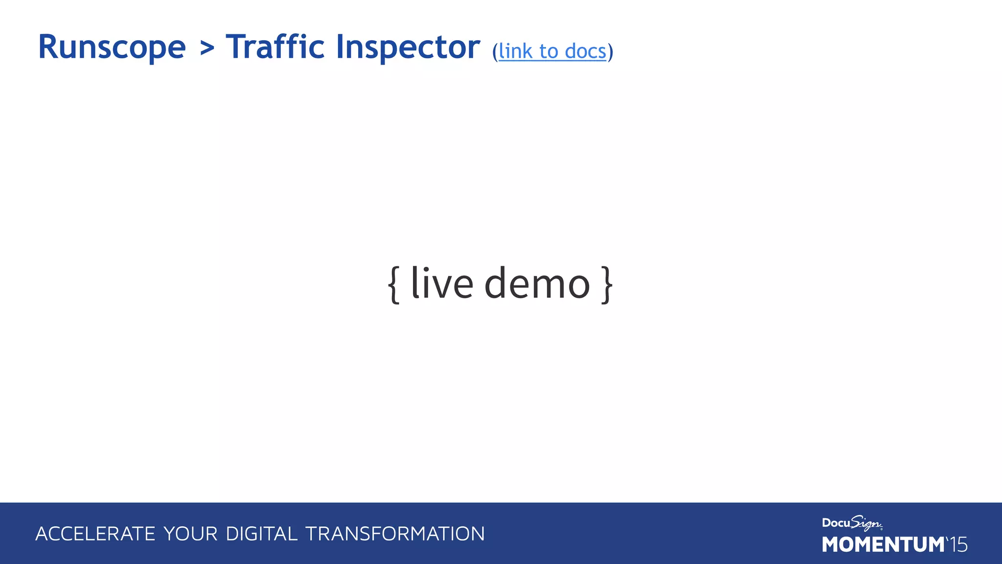 { live demo }
Runscope > Traffic Inspector (link to docs)
 