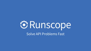 Solve API Problems Fast
 