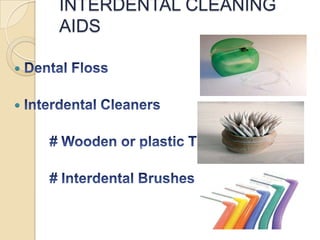 INTERDENTAL CLEANING
AIDS



 