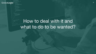 1616
How to deal with it and
what to do to be wanted?
 