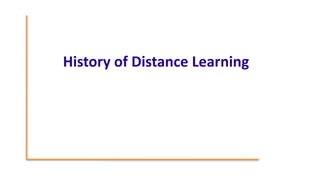 History of Distance Learning
 