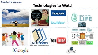 Trends of e-Learning
                       Technologies to Watch
 