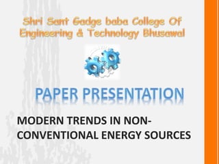 MODERN TRENDS IN NON-
CONVENTIONAL ENERGY SOURCES
 