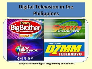 Digital Television in the
         Philippines
PBB Double                     The
 Up UBER                 Correspondents
...