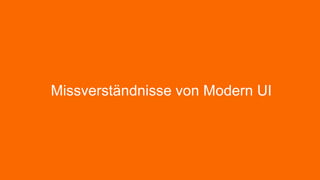 Missverständnisse von Modern UI

 