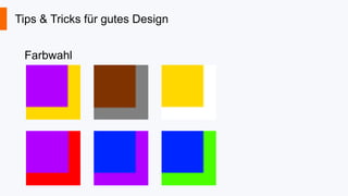 Tips & Tricks für gutes Design
Farbwahl

 