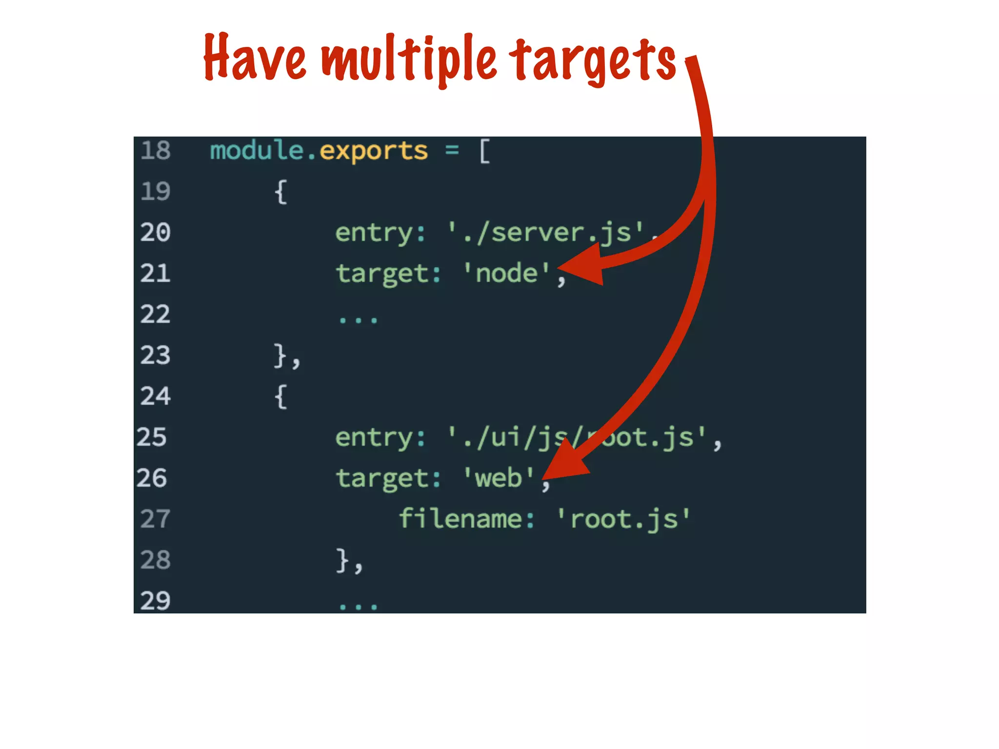 Have multiple targets
 