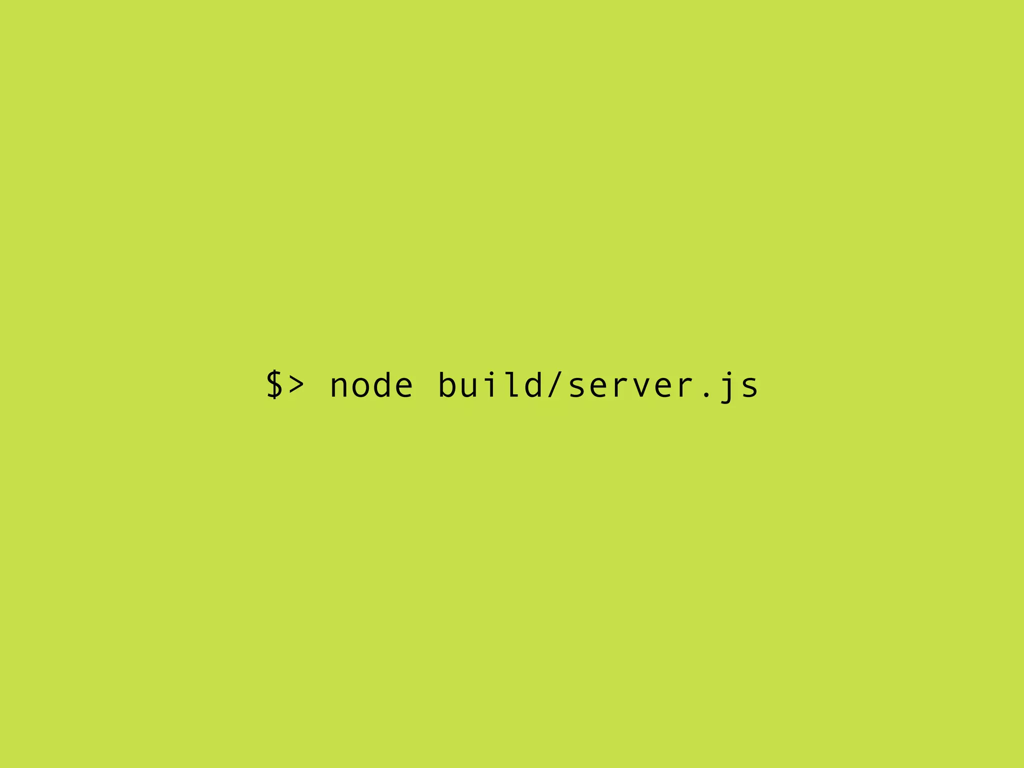 $> node build/server.js
 